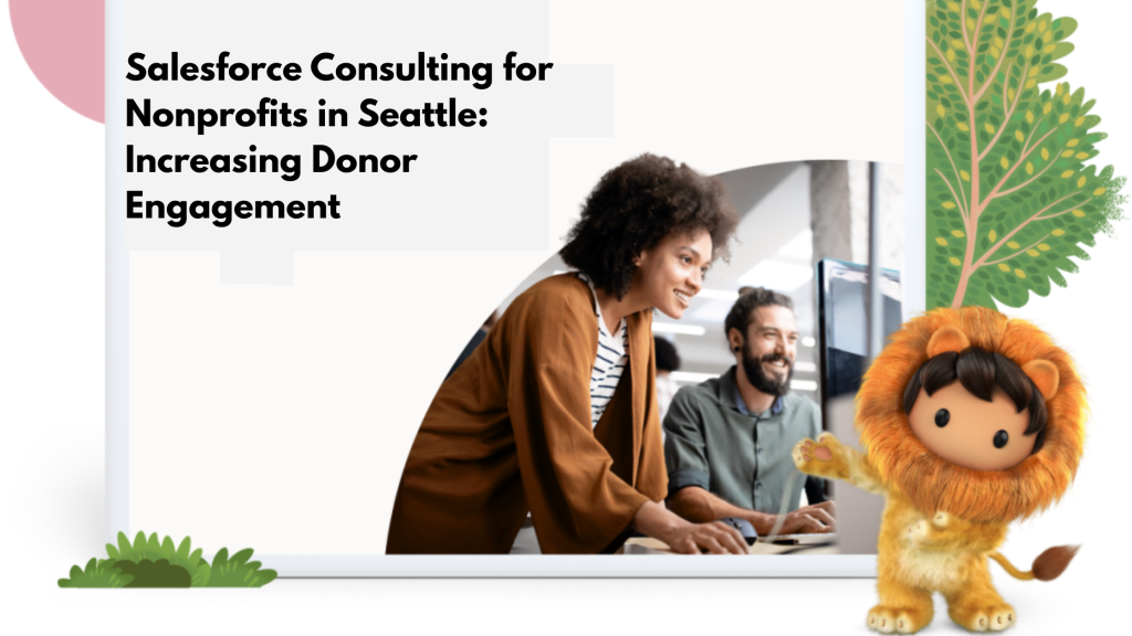 Salesforce Consulting for Nonprofits in Seattle: Increasing Donor Engagement